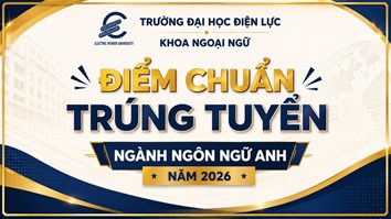 Điểm trúng tuyển ngành Ngôn Ngữ Anh năm 2026